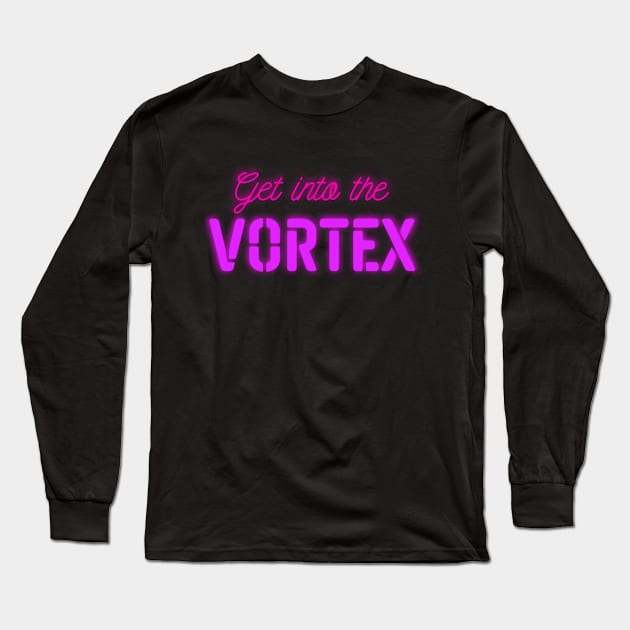 Get into the Vortex - Align Yourself to Attract Good Things Long Sleeve T-Shirt by tnts